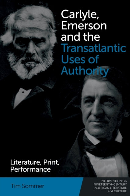 Book cover of: Carlyle, Emerson and the Transatlantic Uses of Authority. By: Tim Sommer