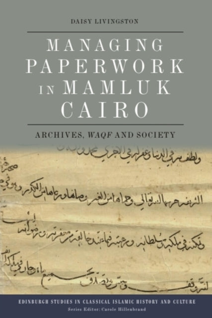 Book cover of: Managing Paperwork in Mamluk Cairo. By: Daisy Livingston