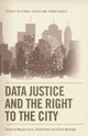 Book cover of: Data Justice and the Right to the City. By: Morgan Currie