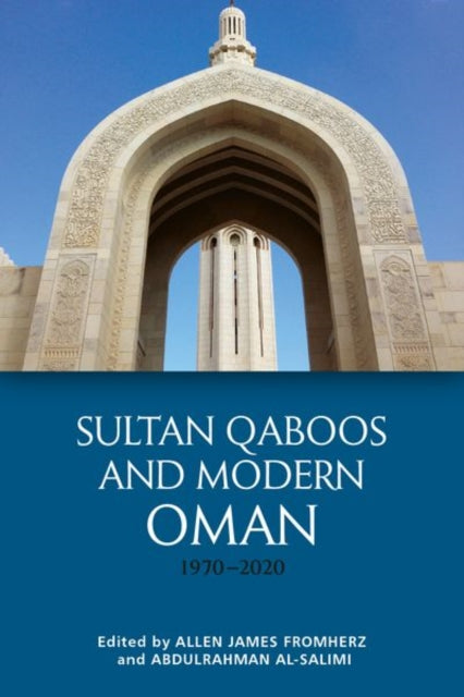 Book cover of: Sultan Qaboos and Modern Oman, 1970 2020. By: Allen James Fromherz