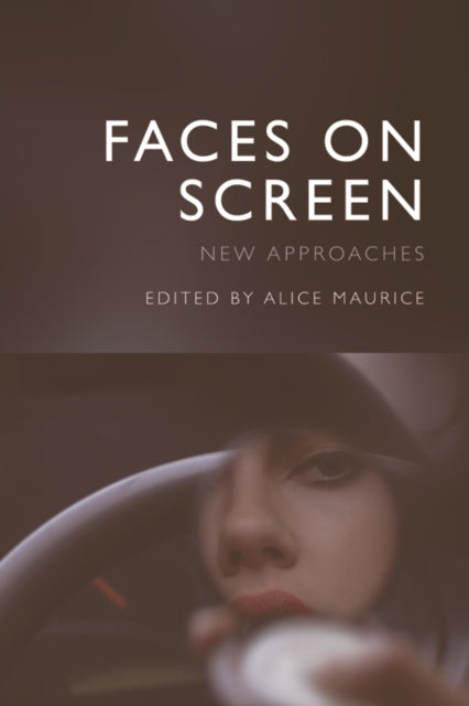 Book cover of: Faces on Screen. By: Alice Maurice