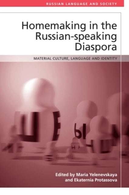 Book cover of: Homemaking in the Russian-Speaking Diaspora. By: Maria Yelenevskaya