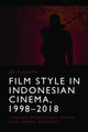 Book cover of: Film Style in Indonesian Cinema, 1998-2018. By: Ari Purnama
