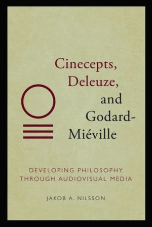 Cinecepts, Deleuze, and Godard-Mieville
