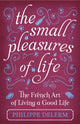 Small Pleasures Of Life 9781474609678 Philippe Delerm