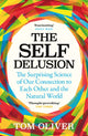 Self Delusion, The Surprising Science of Our Connection to Each Other and the Natural World 9781474611763 Tom Oliver