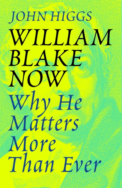 Book cover of: William Blake Now. By: John Higgs