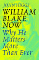 Book cover of: William Blake Now. By: John Higgs