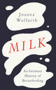 Book cover of: Milk. By: Joanna Wolfarth