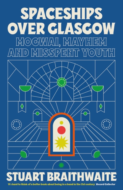 Spaceships Over Glasgow, Mogwai, Mayhem and Misspent Youth
