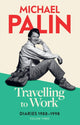 Book cover of: Travelling to Work. By: Michael Palin