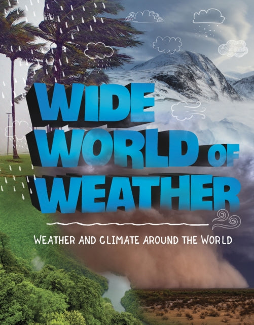 Book cover of: Wide World of Weather. By: Emily Raij