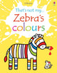 Book cover of: Zebra's Colours. By: Fiona Watt