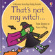 That's not my witch..., A Halloween Book for Babies and Toddlers 9781474935982 Fiona Watt