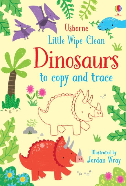 Book cover of: Little Wipe-Clean Dinosaurs to Copy and Trace. By: Kirsteen Robson