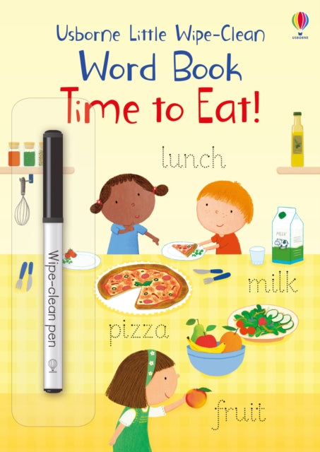 Book cover of: Little Wipe-Clean Word Book Time to Eat!. By: Felicity Brooks