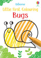 Book cover of: Little First Colouring Bugs. By: Kirsteen Robson