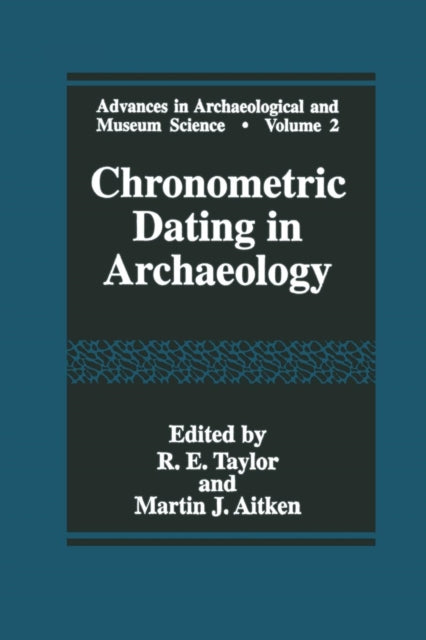 Book cover of: Chronometric Dating in Archaeology. By: R. e. Taylor