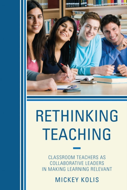 Book cover of: Rethinking Teaching. By: Mickey Kolis