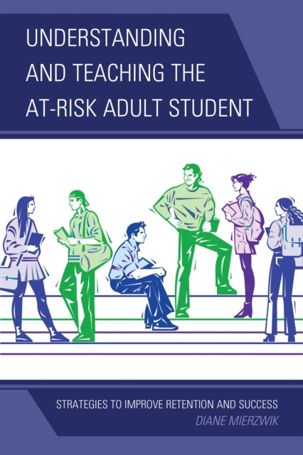 Understanding and Teaching the At-Risk Adult Student