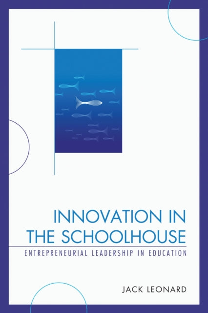 Book cover of: Innovation in the Schoolhouse. By: Jack Leonard