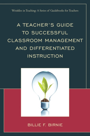 A Teacher's Guide to Successful Classroom Management and Differentiated Instruction