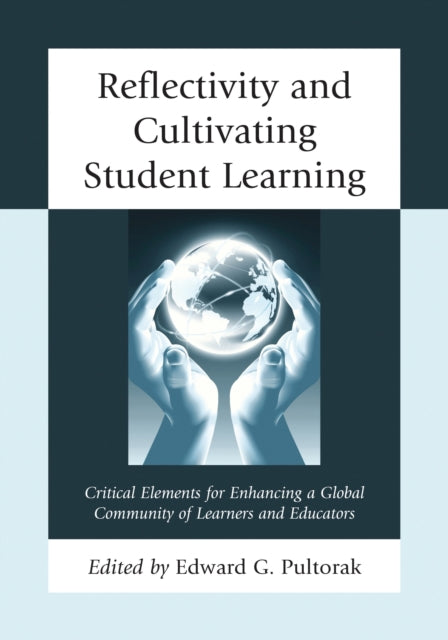 Book cover of: Reflectivity and Cultivating Student Learning. By: Edward G. Pultorak