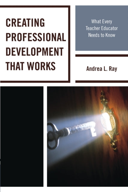 Book cover of: Creating Professional Development That Works. By: Andrea L. Ray