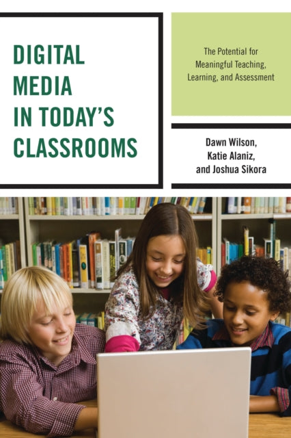 Book cover of: Digital Media in Today's Classrooms. By: Dawn Wilson