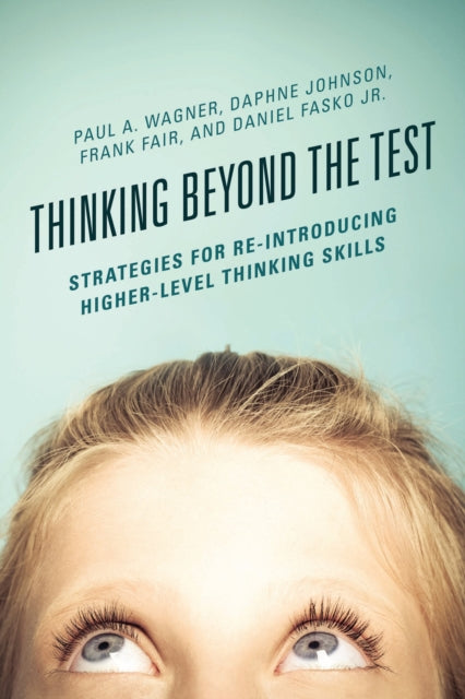 Book cover of: Thinking Beyond the Test. By: Paul A. Wagner