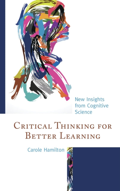 Book cover of: Critical Thinking for Better Learning. By: Carole Hamilton