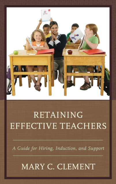 Book cover of: Retaining Effective Teachers. By: Mary C. Clement