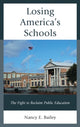 Book cover of: Losing America's Schools. By: Nancy E. Bailey