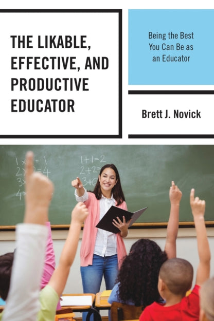 Book cover of: Likable, Effective, and Productive Educator. By: Brett J. Novick