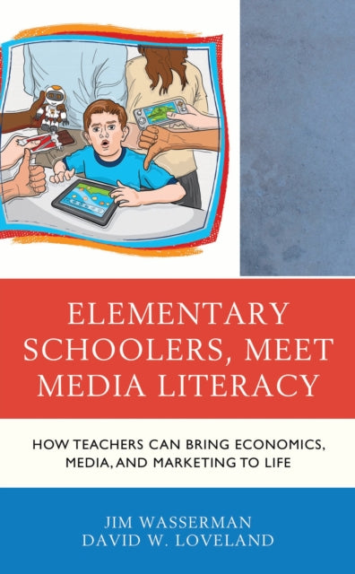 Book cover of: Elementary Schoolers, Meet Media Literacy. By: Loveland WASSERMAN
