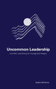 Book cover of: Uncommon Leadership. By: Debbie McFalone