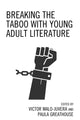 Book cover of: Breaking the Taboo with Young Adult Literature. By: MALO-JUVE GREATHOUSE