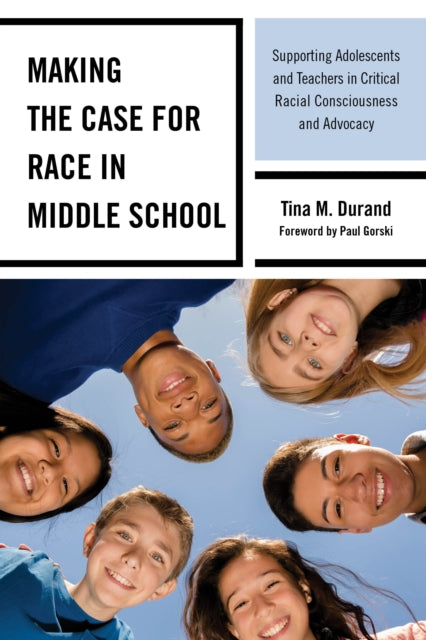 Book cover of: Making the Case for Race in Middle School. By: Tina M. Durand