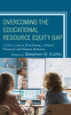 Book cover of: Overcoming the Educational Resource Equity Gap. By: Stephen V. Coffin