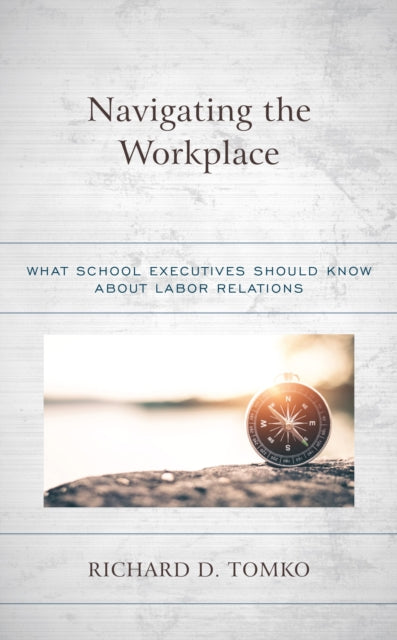 Book cover of: Navigating the Workplace. By: Richard D. Tomko