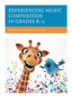 Book cover of: Experiencing Music Composition in Grades K–2. By: Michele Kaschub