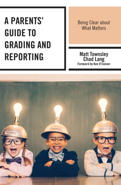 Book cover of: Parents' Guide to Grading and Reporting. By: Matt Townsley