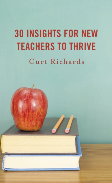 Book cover of: 30 Insights for New Teachers to Thrive. By: Curt Richards