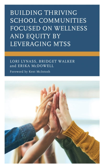 Book cover of: Building Thriving School Communities Focused on Wellness and Equity by Leveraging MTSS