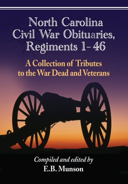 Book cover of: North Carolina Civil War Obituaries, Regiments 1 through 46. By: E. B. Munson