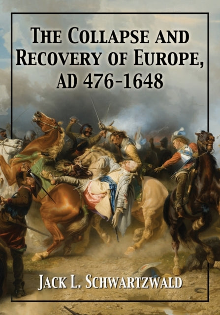 Book cover of: Collapse and Recovery of  Europe, AD 476-1648. By: Jack L. Schwartzwald