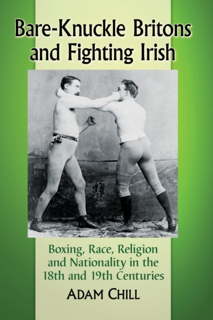 Book cover of: Bare-Knuckle Britons and Fighting Irish. By: Adam Chill