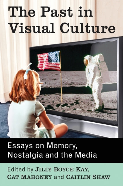 Book cover of: Past in Visual Culture. By: Jilly Boyce Kay