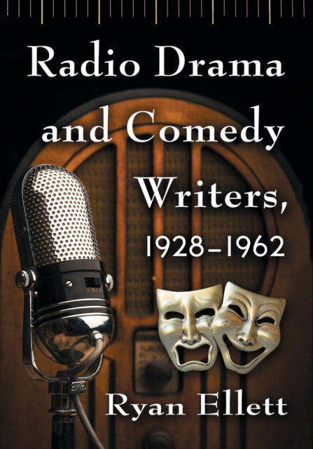 Book cover of: Radio Drama and Comedy Writers, 1928-1962. By: Ryan Ellett