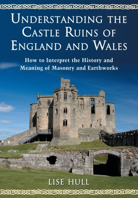 Book cover of: Understanding the Castle Ruins of England and Wales. By: Lise Hull